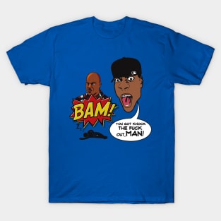 BAM! YOU GOT KNOCK THE FUCK OUT, MAN! T-Shirt